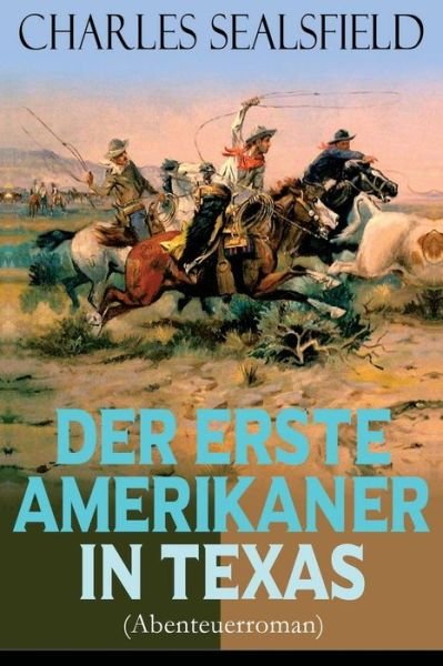 Cover for Charles Sealsfield · Der erste Amerikaner in Texas (Abenteuerroman) (Paperback Book) (2018)