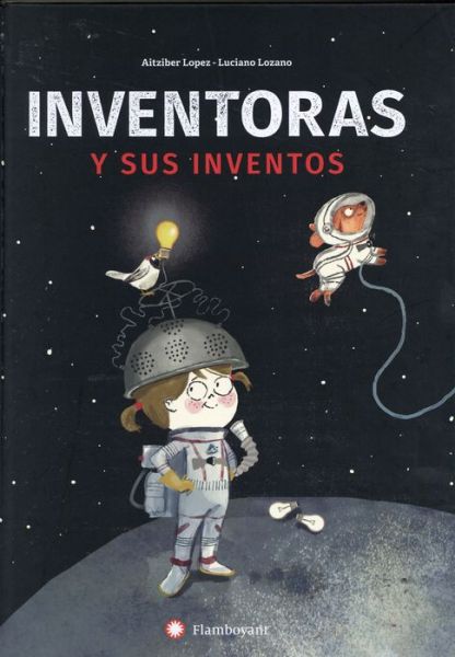 Inventoras Y Sus Inventos / Pd. - Aitziber Lopez - Książki - FLAMBOYANT - 9788494743238 - 30 sierpnia 2018