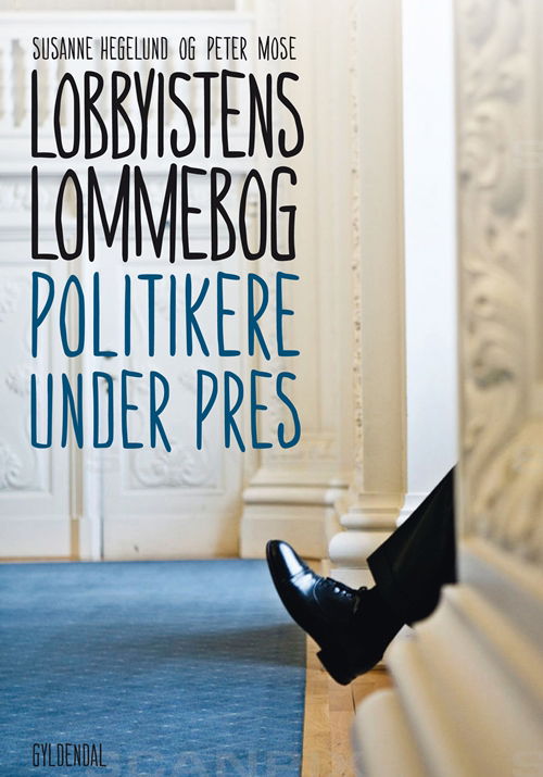 Cover for Susanne Hegelund; Peter Mose · Lobbyistens lommebog (Sewn Spine Book) [1st edition] (2013)