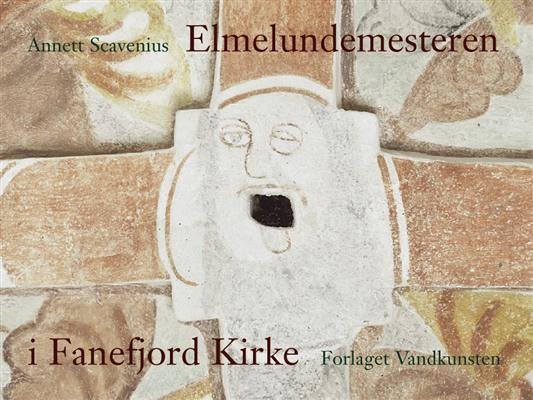 Elmelundemesteren i Fanefjord Kirke - Annett Scavenius - Livros - Forlaget Vandkunsten - 9788776951238 - 27 de maio de 2010