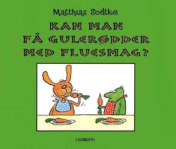 Cover for Matthias Sodtke · Kan man få gulerødder med fluesmag? (Bound Book) [1. wydanie] (2007)