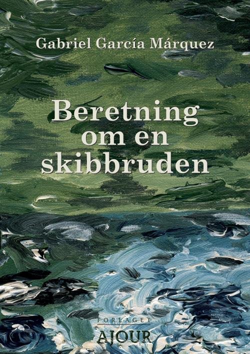 Cover for Gabriel García Márquez · Beretning om en skibbruden (Sewn Spine Book) [1st edition] (2008)