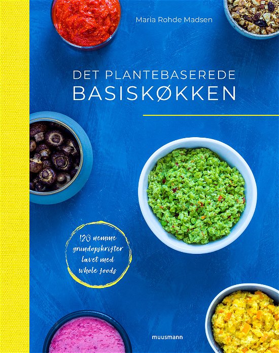 Cover for Maria Rohde Madsen · Det plantebaserede basiskøkken (Inbunden Bok) [1:a utgåva] (2018)