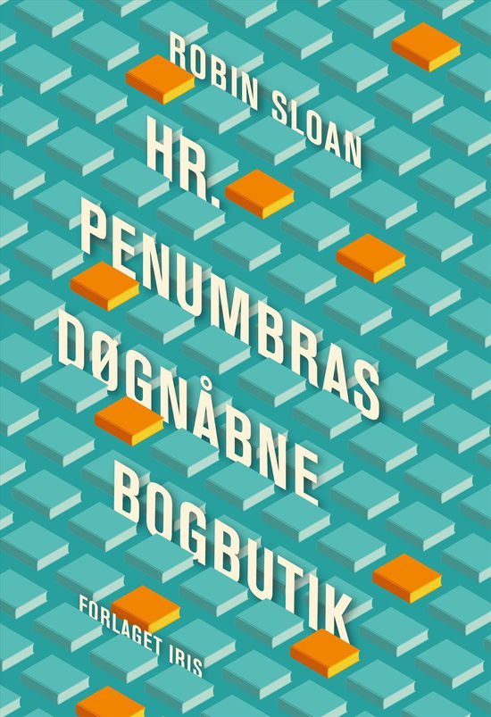 Cover for Robin Sloan · Hr. Penumbras Døgnåbne Bogbutik (Bound Book) [Indbundet] (2014)