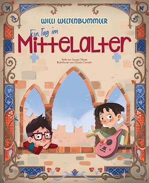 Cover for Jacopo Olivieri · Willi Weltenbummler: Ein Tag im Mittelalter (Hardcover Book) (2022)