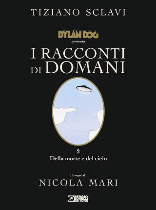 Cover for Tiziano Sclavi · Dylan Dog Presenta I Racconti Di Domani #02 - Della Morte E Del Cielo (Book)