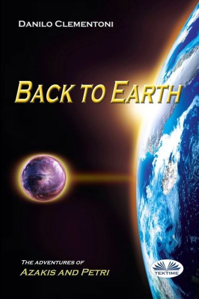 Back To Earth - Danilo Clementoni - Books - Tektime - 9788885356238 - February 19, 2017