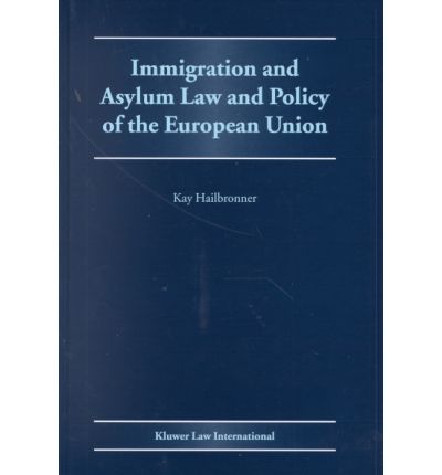 Cover for Kay Hailbronner · Immigration and Asylum Law and Policy of the European Union (Immigration and Asylum Law and Policy in Europe) (Hardcover Book) (2000)