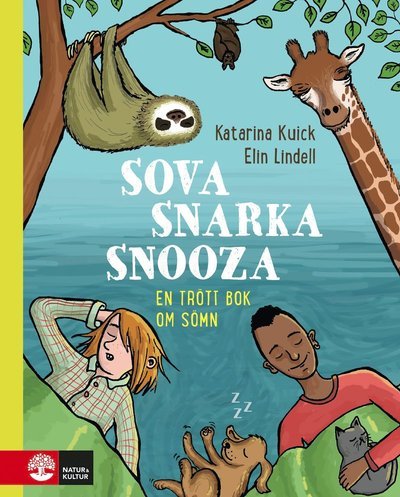 Cover for Katarina Kuick · Sova, snarka, snooza : en trött bok om sömn (Indbundet Bog) (2019)