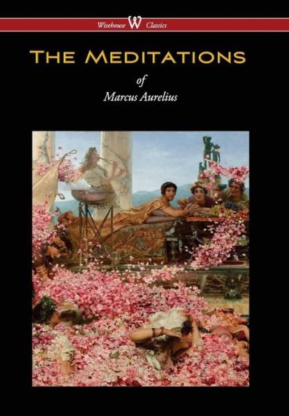 Meditations of Marcus Aurelius - Marcus Aurelius - Books - Wisehouse Classics - 9789176374238 - September 20, 2017
