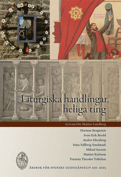 Cover for Mattias Karlsson, Torstein Theodor Tollefsen, Herman Bengtsson, Stina Fallberg Sundmark, Sven-Erik Brodd, Mikael Isacson, Anders Ekenberg · Liturgiska handlingar, heliga ting (Pocketbok) (2025)