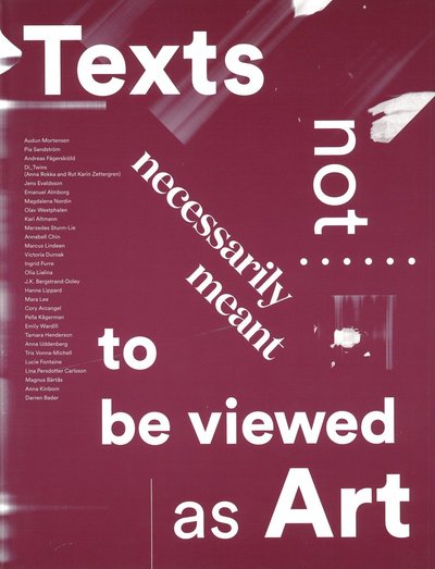 Konstfack Collection: Texts not necessarily meant to be viewed as art - Julie Cirelli - Books - Konstfack Collection - 9789185549238 - November 1, 2016