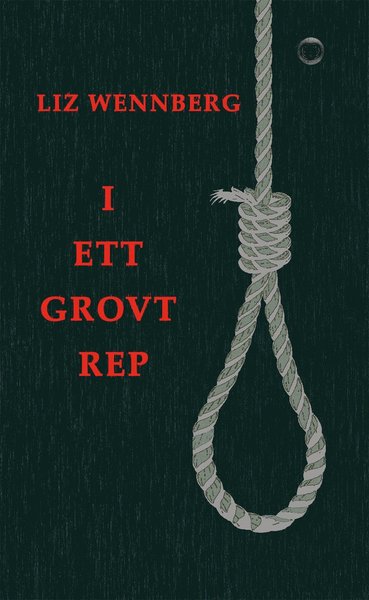 Cover for Liz Wennberg · I ett grovt rep (Book) (2010)