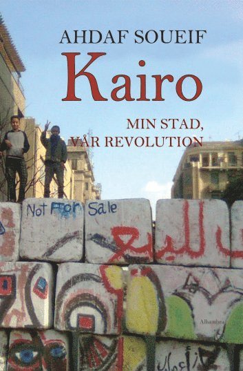 Cover for Ahdaf Soueif · Kairo, min stad, vår revolution (Hardcover Book) (2012)