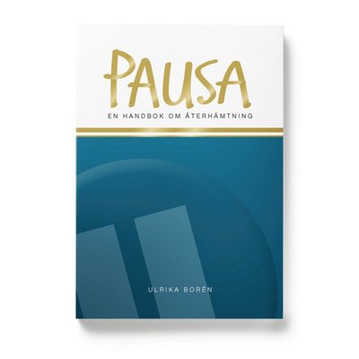 Cover for Ulrika Borén · Kunskap på nolltid: Pausa : en handbok om återhämtning (Book) (2016)