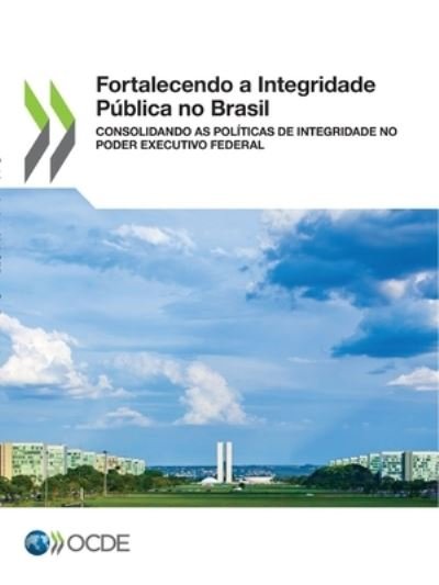 Fortalecendo a Integridade Publica no Brasil - Oecd - Bøker - Organization for Economic Co-operation a - 9789264679238 - 20. desember 2021