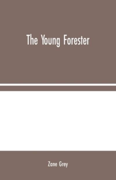 The Young Forester - Zane Grey - Böcker - Alpha Edition - 9789354024238 - 10 augusti 2020