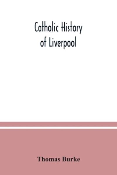 Cover for Thomas Burke · Catholic history of Liverpool (Paperback Book) (2020)