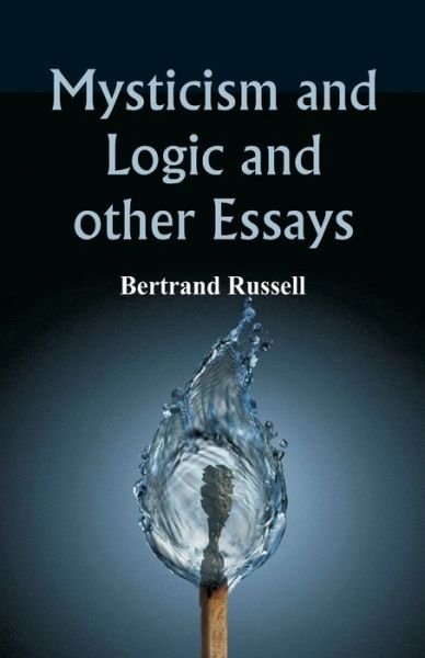 Mysticism and Logic and Other Essays - Bertrand Russell - Böcker - Alpha Edition - 9789386874238 - 31 december 2017
