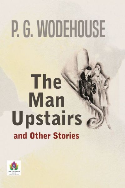 Cover for P G Wodehouse · The Man Upstairs and Other Stories (Paperback Book) (2021)