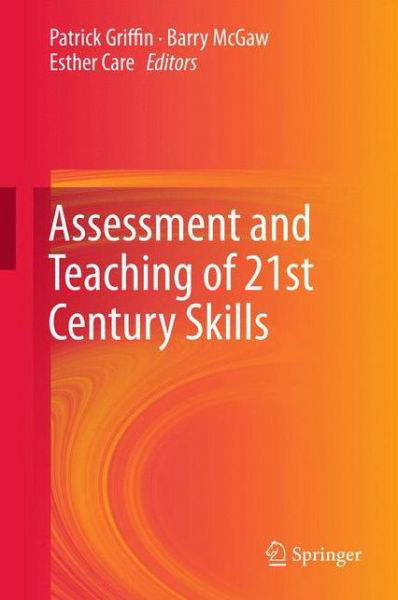 Barry Mcgaw · Assessment and Teaching of 21st Century Skills - Educational Assessment in an Information Age (Hardcover Book) [2012 edition] (2011)