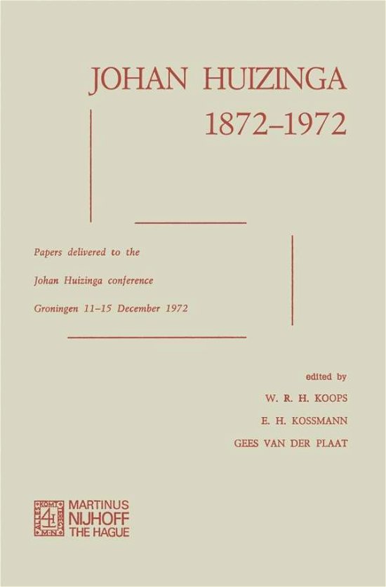 W.R.H. Koops · Johan Huizinga 1872-1972: Papers Delivered to the Johan Huizinga Conference Groningen 11-15 December 1972 (Pocketbok) [1973 edition] (1973)