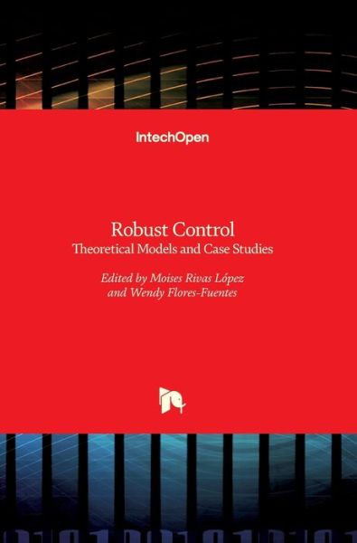 Cover for Moises Rivas-Lopez · Robust Control: Theoretical Models and Case Studies (Hardcover Book) (2016)