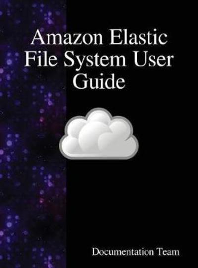 Cover for Documentation Team · Amazon Elastic File System User Guide (Innbunden bok) (2018)