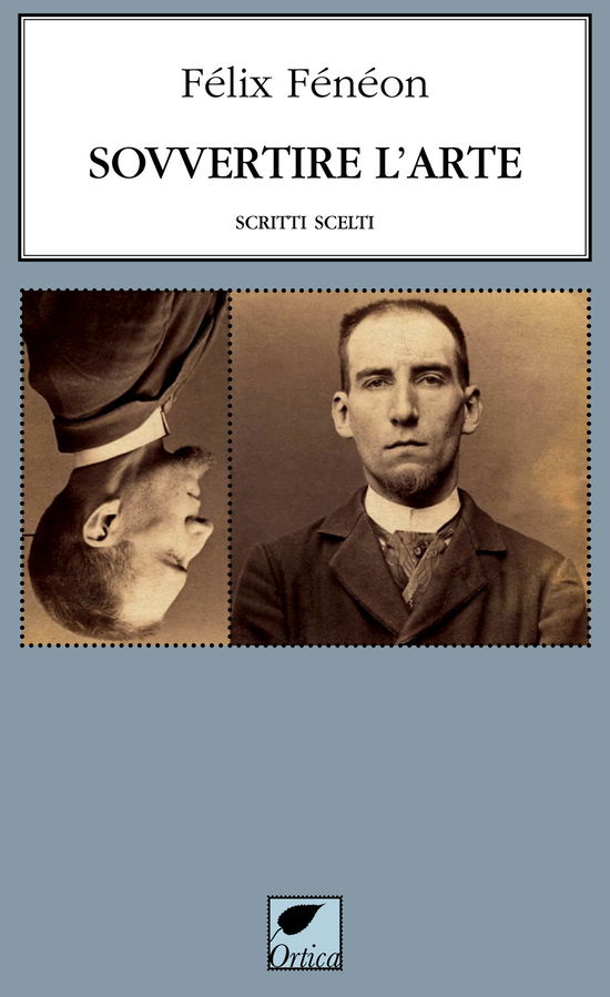 Cover for Félix Fénéon · Sovvertire L'arte. Scritti Scelti (Book)