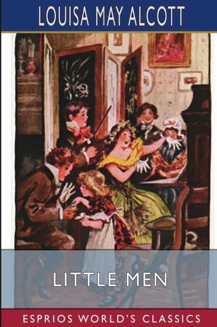 Cover for Louisa May Alcott · Little Men (Esprios Classics): Life at Plumfield with Jo's Boys (Paperback Book) (2023)