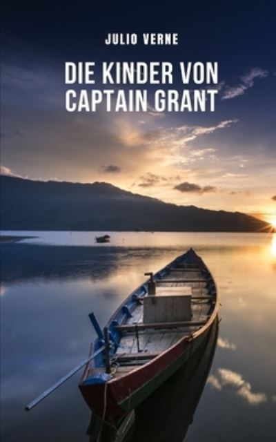 Cover for Julio Verne · Die Kinder von Captain Grant: Eines der bekanntesten Werke von Jules Verne (Paperback Book) (2021)