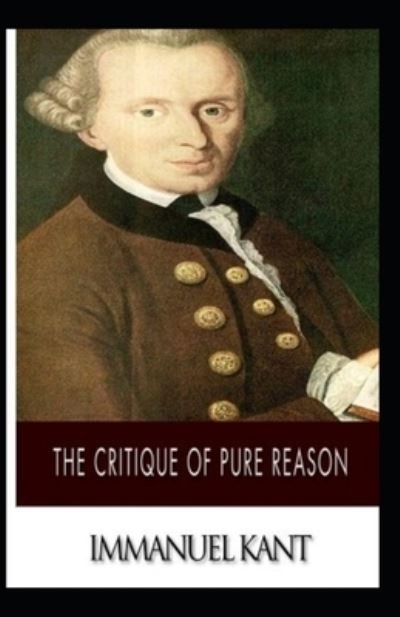 Critique of Pure Reason: - Immanuel Kant - Bøger - Independently Published - 9798506210238 - 18. maj 2021