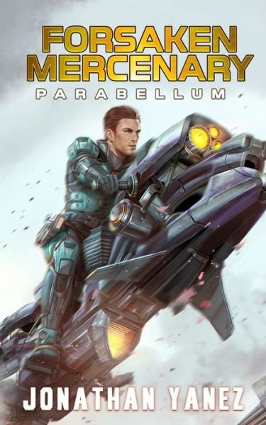Cover for Jonathan Yanez · Parabellum: A Near Future Thriller - Forsaken Mercenary (Taschenbuch) (2021)