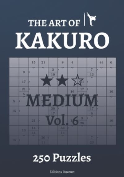 Cover for Editions Ducourt · The Art of Kakuro Medium Vol.6 - The Art of Kakuro (Paperback Bog) (2021)