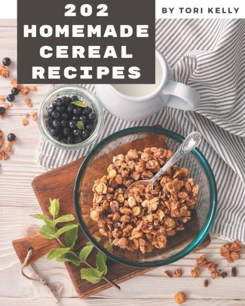 Cover for Tori Kelly · 202 Homemade Cereal Recipes (Pocketbok) (2020)