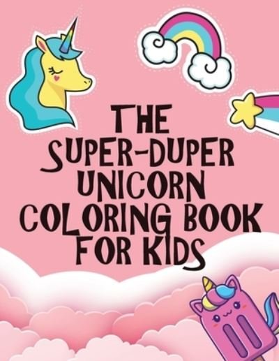 Cover for Bia Andrade · The Super-Duper Unicorn Coloring Book for Kids (Paperback Book) (2020)
