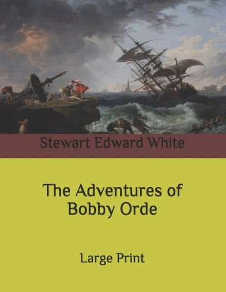 Cover for Stewart Edward White · The Adventures of Bobby Orde (Taschenbuch) (2020)