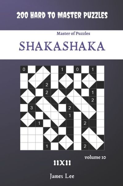 Cover for James Lee · Master of Puzzles - Shakashaka 200 Hard to Master Puzzles 11x11 vol.10 (Pocketbok) (2020)