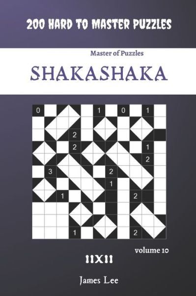 Cover for James Lee · Master of Puzzles - Shakashaka 200 Hard to Master Puzzles 11x11 vol.10 (Paperback Bog) (2020)