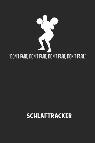 Cover for Schlaftracker Notizbuch · DON'T FART, DON'T FART, DON'T FART, DON'T FART. - Schlaftracker (Pocketbok) (2020)