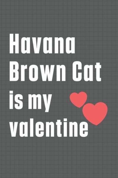 Cover for Bigtime Publications · Havana Brown Cat is my valentine (Paperback Book) (2020)