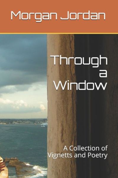 Cover for Morgan Marie Jordan · Through a Window (Paperback Book) (2020)