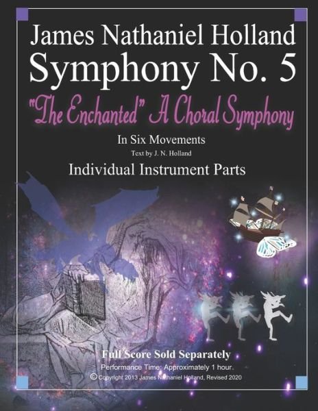 Cover for James Nathaniel Holland · Symphony No. 5: The Enchanted A Choral Symphony Individual Instrument Parts - Symphonies for Orchestra of James Nathaniel Holland (Pocketbok) (2020)