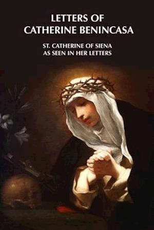 Cover for Catherine of Siena · Letters of Catherine Benincasa - St. Catherine of Siena as Seen in Her Letters (Paperback Book) (2020)