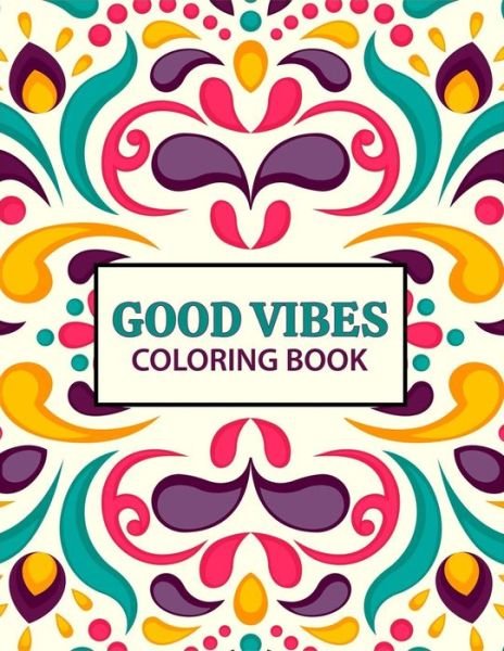 Good Vibes coloring Book - Zxr Press - Boeken - Independently Published - 9798654311238 - 15 juni 2020