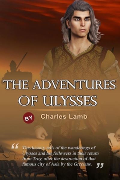 The Adventures of Ulysses - Charles Lamb - Books - Independently Published - 9798664521238 - July 8, 2020