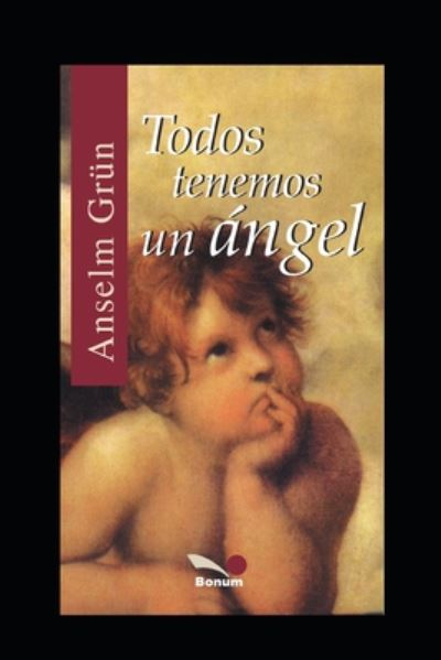 Todos tenemos un angel: Grandes observaciones de la historia biblica - Angeles - Anselm Grun - Boeken - Independently Published - 9798671349238 - 1 augustus 2020