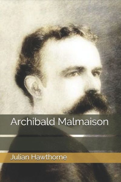 Archibald Malmaison - Julian Hawthorne - Books - Independently Published - 9798675549238 - September 2, 2020