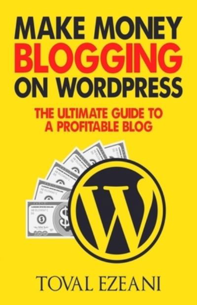 Cover for Toval Ezeani · Make Money Blogging on WordPress (Paperback Bog) (2020)