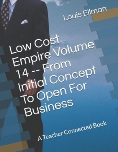 Cover for Louis Ellman · Low Cost Empire Volume 14 -- From Initial Concept To Open For Business (Paperback Book) (2020)
